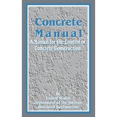 Concrete Manual: A Manual for the Control of Concrete Construction Paperback, Books for Business