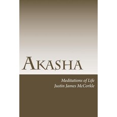 Akasha: Meditations of Life Paperback, Createspace Independent Publishing Platform