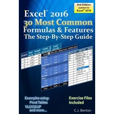 Excel 2016 the 30 Most Common Formulas & Features - The Step-By-Step Guide Paperback, Createspace Independent Publishing Platform