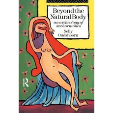 Beyond the Natural Body: An Archaeology of Sex Hormones Paperback, Taylor & Francis
