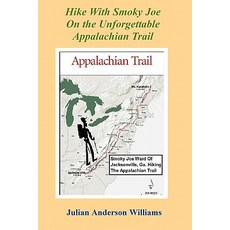 Hike with Smoky Joe on the Unforgettable Appalachian Trail Paperback, Thomas Max Publishing