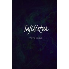 Tajikistan Travel Journal: Perfect Size 100 Page Travel Notebook Diary Paperback, Createspace Independent Publishing Platform