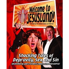 Welcome to Jesusland!: Shocking Tales of Depravity Sex and Sin Uncovered by God's Favorite Church Landover Baptist Paperback, Warner Books (NY)