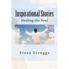 Inspirational Stories: Healing the Soul Paperback, Createspace Independent Publishing Platform