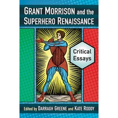 Grant Morrison and the Superhero Renaissance: Critical Essays Paperback, McFarland & Company