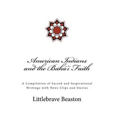 American Indians and the Baha'i Faith Paperback, Createspace Independent Publishing Platform