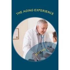 The Aging Experience: Planning Tools and Glossary Paperback, Createspace Independent Publishing Platform