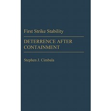 First Strike Stability: Deterrence After Containment Hardcover, Greenwood Press