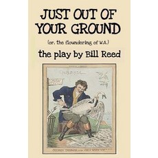 Just Out of Your Ground: Or the Floundering of W.A. Paperback, Reed Independent