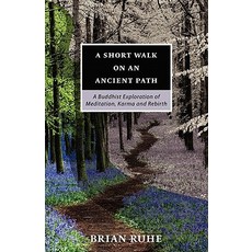 A Short Walk on an Ancient Path - A Buddhist Exploration of Meditation Karma and Rebirth Paperback, Buddhist Spectrum