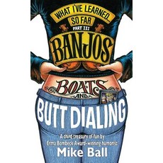What I've Learned... So Far Part III: Banjos Boats & Butt Dialing Paperback, Glendower Media