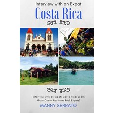 Interview with an Expat: Costa Rica: Learn about Costa Rica from Real Expats! Expatriate and Escape the Rat Race! Paperback, Defiant Press