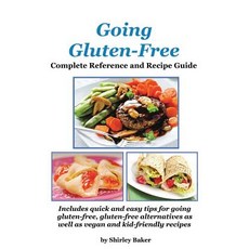 Going Gluten-Free: Complete Reference and Recipe Guide Hardcover, Homesteading Publishers