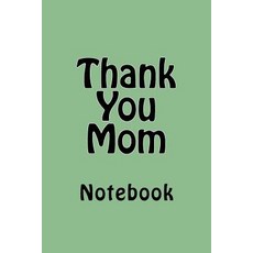 Thank You Mom: Notebook Paperback, Createspace Independent Publishing Platform