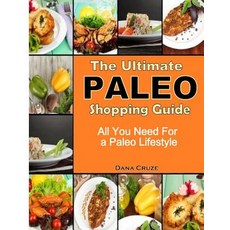 The Ultimate Paleo Shopping Guide: All You Need for a Paleo Lifestyle Paperback, Createspace Independent Publishing Platform