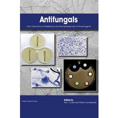 Antifungals: From Genomics to Resistance and the Development of Novel Agents Hardcover, Caister Academic Press