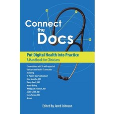 Connect the Docs: Put Digital Health Into Practice: A Handbook for Clinicians Paperback, Createspace Independent Publishing Platform