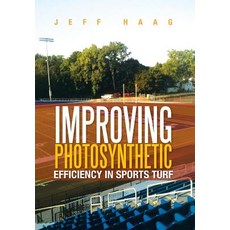 Improving Photosynthetic Efficiency in Sports Turf Hardcover, Xlibris Corporation
