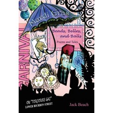 Mardi Gras: Beads Belles and Balls Paperback, Authorhouse