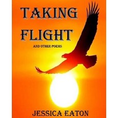 Taking Flight: And Other Poems Paperback, Createspace Independent Publishing Platform