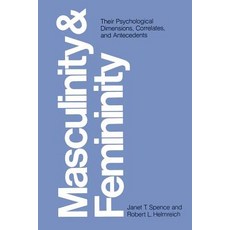 Masculinity and Femininity: Their Psychological Dimensions Correlates and Antecedents Paperback, University of Texas Press