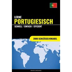 Lerne Portugiesisch - Schnell / Einfach / Effizient: 2000 Schlusselvokabel Paperback, Createspace Independent Publishing Platform