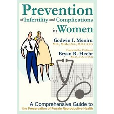 Prevention of Infertility and Complications in Women: A Comprehensive Guide to the Preservation of Female Reproductive Health Hardcover, iUniverse