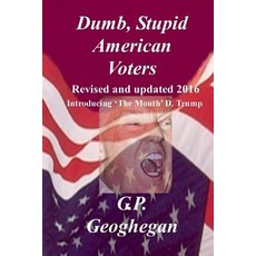 Dumb Stupid American Voters Paperback, Createspace Independent Publishing Platform
