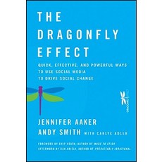The Dragonfly Effect: Quick Effective and Powerful Ways to Use Social Media to Drive Social Change Hardcover, Jossey-Bass
