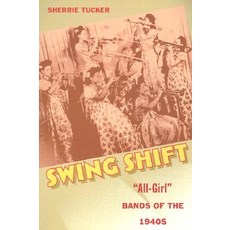 Swing Shift: "All-Girl" Bands of the 1940s Paperback, Duke University Press