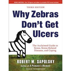 Why Zebras Don't Get Ulcers: The Acclaimed Guide to Stress Stress-Related Diseases and Coping Compact Disc, Tantor Audio