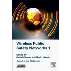 Wireless Public Safety Networks Volume 1: Overview and Challenges Hardcover, Iste Press - Elsevier