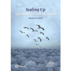 Scaling Up Affordable Health Insurance: Staying the Course Paperback, World Bank Publications