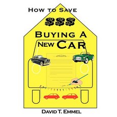 How to Save $$$ Buying a New Car Paperback, Authorhouse