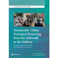 Sustainable Urban Transport Financing from the Sidewalk to the Subway: Capital Operations and Maintenance Financing Paperback, World Bank Publications