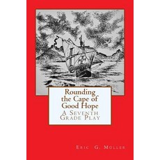 Rounding the Cape of Good Hope: A Seventh Grade Play Paperback, Createspace Independent Publishing Platform