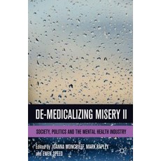 De-Medicalizing Misery II: Society Politics and the Mental Health Industry Paperback, Palgrave MacMillan