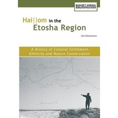 Haiom in the Etosha Region. a History of Colonial Settlement Ethnicity and Nature Conservation Paperback, Basler Afrika Bibliographien