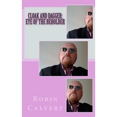 Cloak and Dagger: Eye of the Beholder Paperback, Createspace