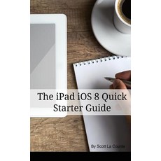 The iPad IOS 8 Quick Starter Guide: (For iPad 2 3 or 4 iPad Air iPad Mini with IOS 8) Paperback, Createspace