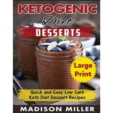 Ketogenic Diet Desserts ***Large Print Edition***: Quick and Easy Low Carb Keto Diet Recipes Paperback, Createspace Independent Publishing Platform