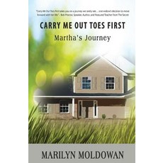 Carry Me Out Toes First: Martha's Journey Paperback, Marilyn Moldowan