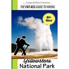 The Fat Ass Guide to Hiking: Yellowstone National Park Paperback, Createspace