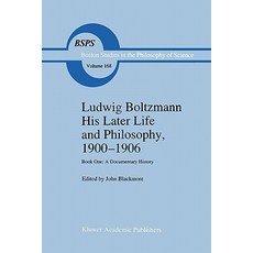Ludwig Boltzmann His Later Life and Philosophy 1900-1906: Book One: A Documentary History Paperback, Springer