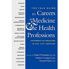 The Yale Guide to Careers in Medicine and the Health Professions: Pathways to Medicine in the Twenty-First Century Paperback, Yale University Press
