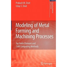 Modeling of Metal Forming and Machining Processes: By Finite Element and Soft Computing Methods Paperback, Springer