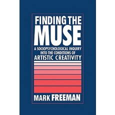 Finding the Muse:A Sociopsychological Inquiry Into the Conditions of Artistic Creativity, Cambridge University Press