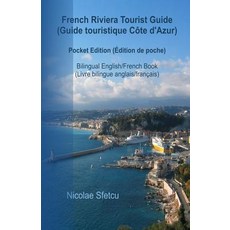 French Riviera Tourist Guide (Guide Touristique Cote D'Azur): Pocket Edition (Edition de Poche) Paperback, Createspace Independent Publishing Platform