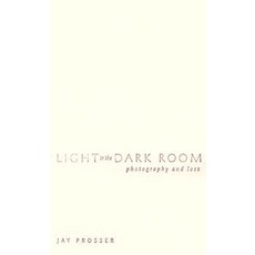 Light in Dark Room: Photography and Loss Hardcover, University of Minnesota Press