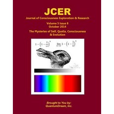 Journal of Consciousness Exploration & Research Volume 5 Issue 8: The Mysteries of Self Qualia Consciousness & Evolution Paperback, Createspace